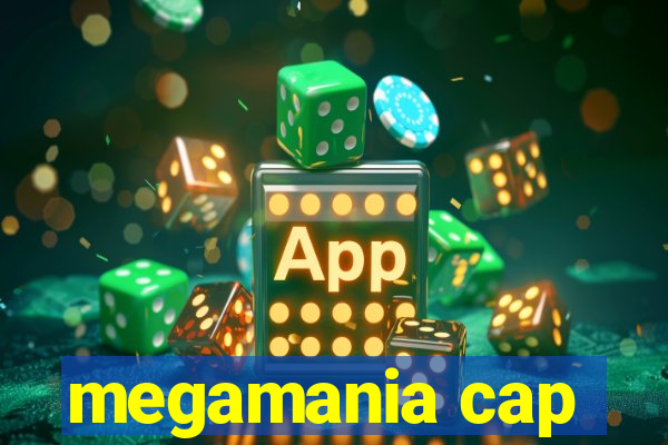 megamania cap