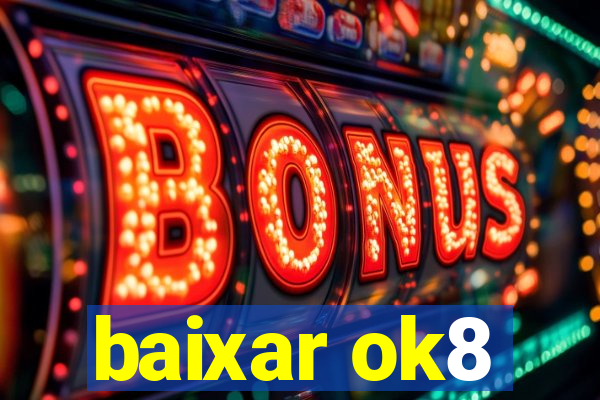 baixar ok8