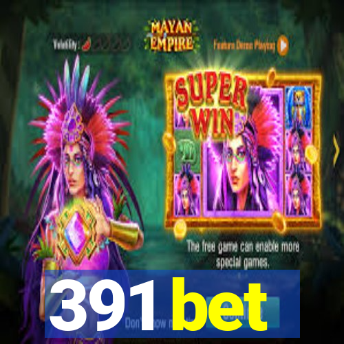 391 bet