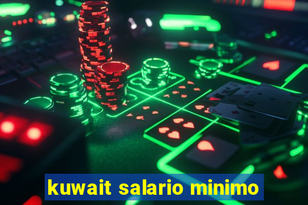 kuwait salario minimo