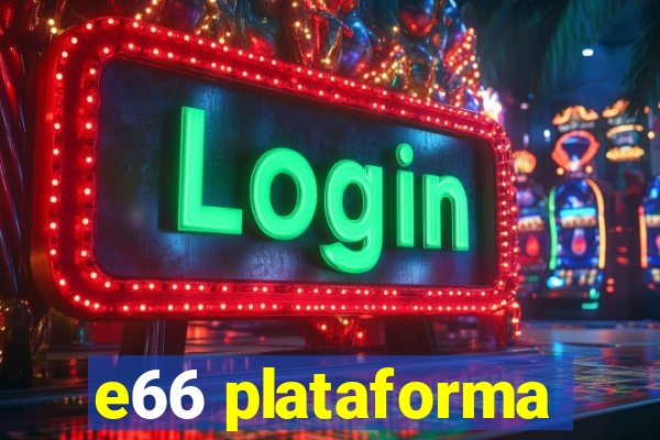 e66 plataforma