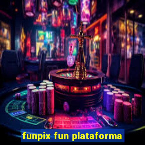 funpix fun plataforma