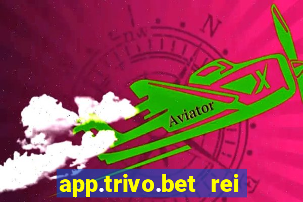 app.trivo.bet rei do bicho