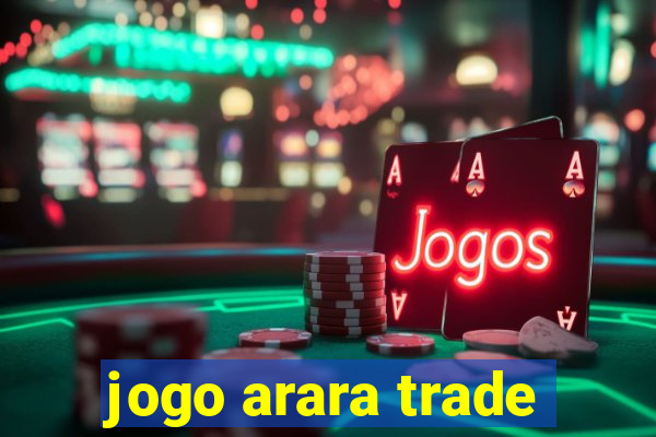 jogo arara trade