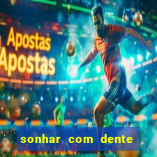 sonhar com dente caindo no jogo do bicho