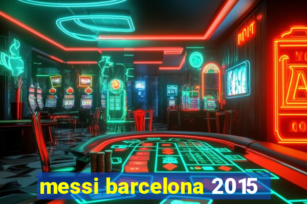 messi barcelona 2015