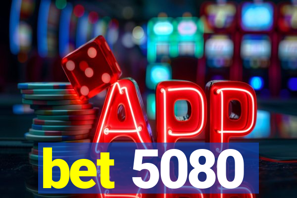 bet 5080