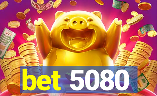 bet 5080