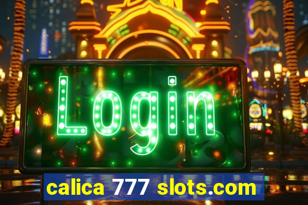 calica 777 slots.com