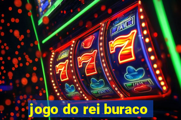 jogo do rei buraco