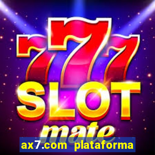 ax7.com plataforma de jogos