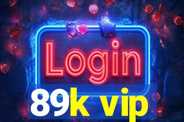 89k vip