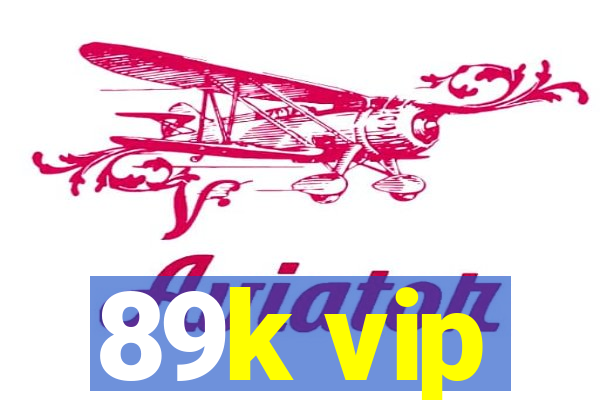 89k vip