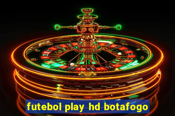 futebol play hd botafogo