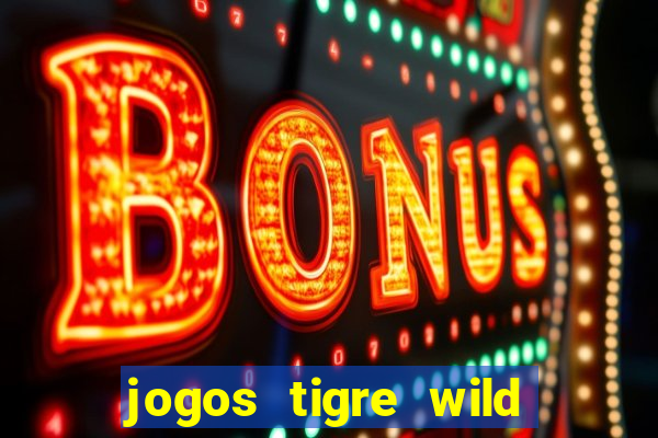 jogos tigre wild fortune tiger