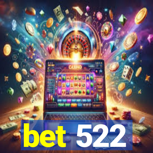 bet 522