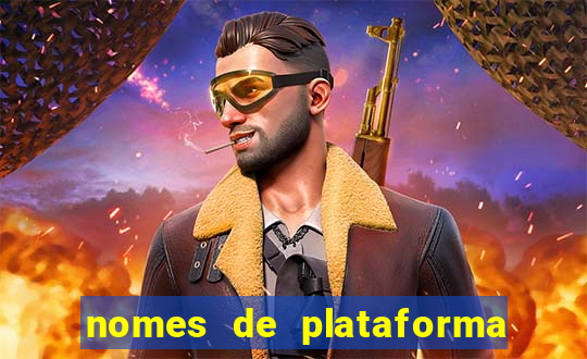 nomes de plataforma de jogos de aposta