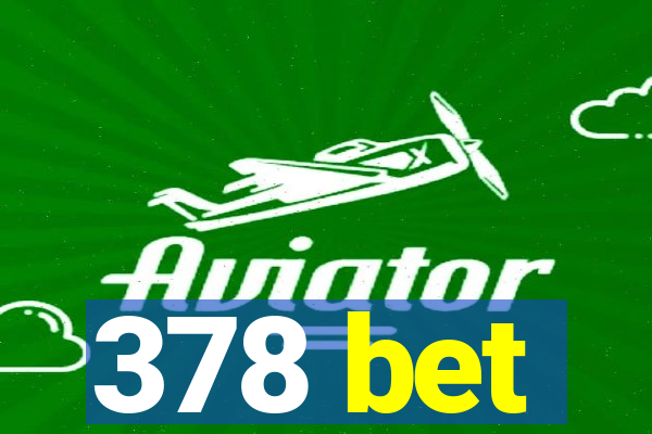 378 bet