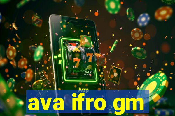 ava ifro gm