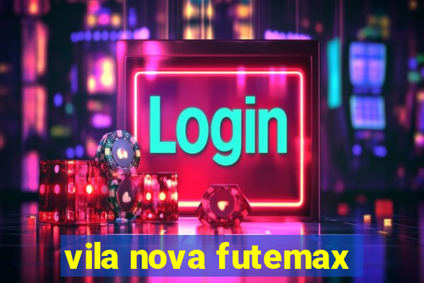 vila nova futemax