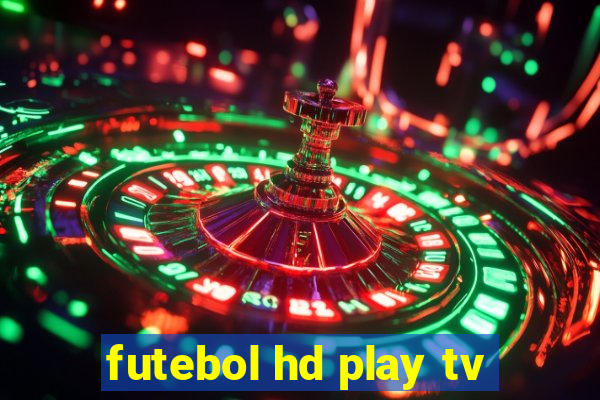 futebol hd play tv