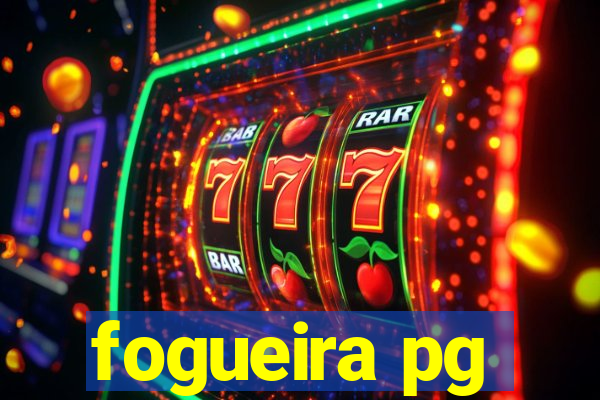 fogueira pg