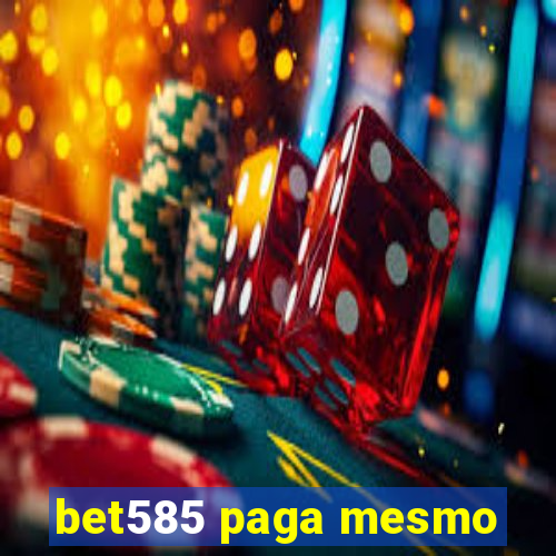 bet585 paga mesmo