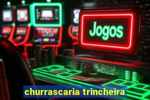 churrascaria trincheira