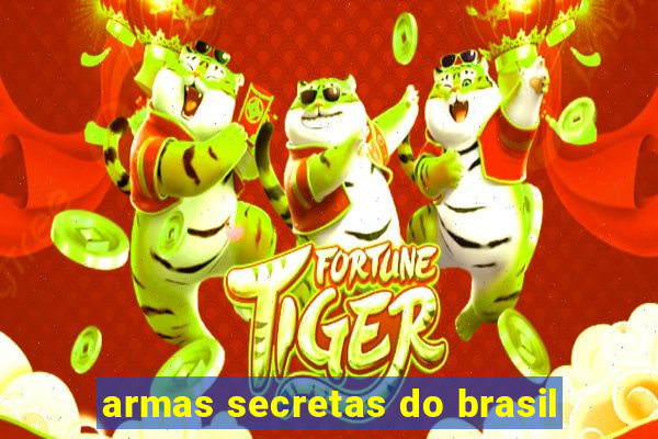 armas secretas do brasil