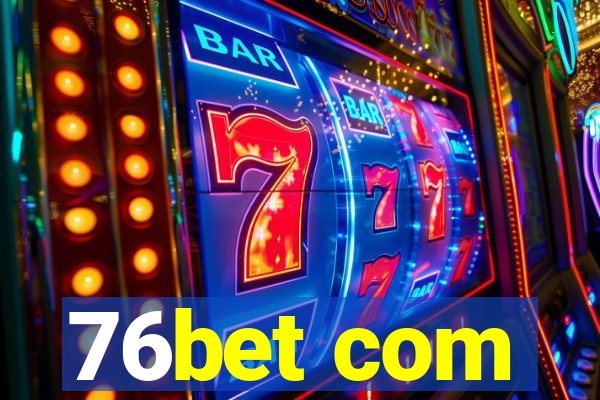 76bet com