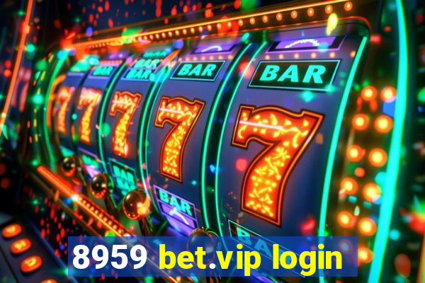 8959 bet.vip login