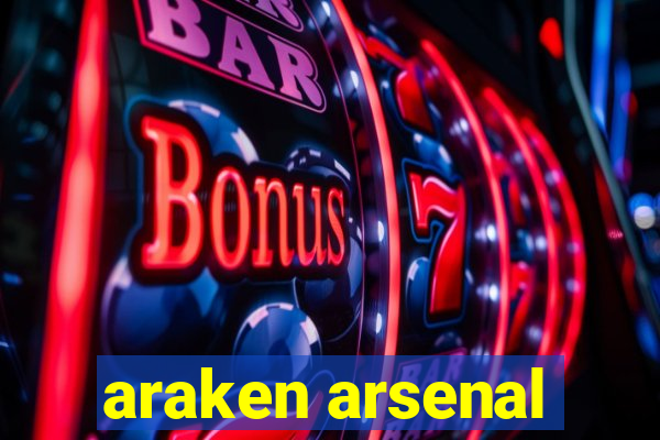 araken arsenal