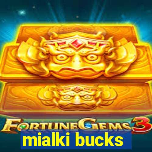 mialki bucks