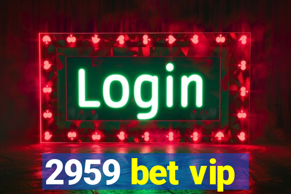 2959 bet vip