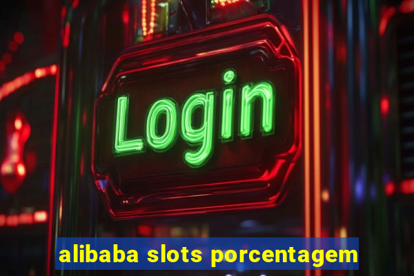 alibaba slots porcentagem