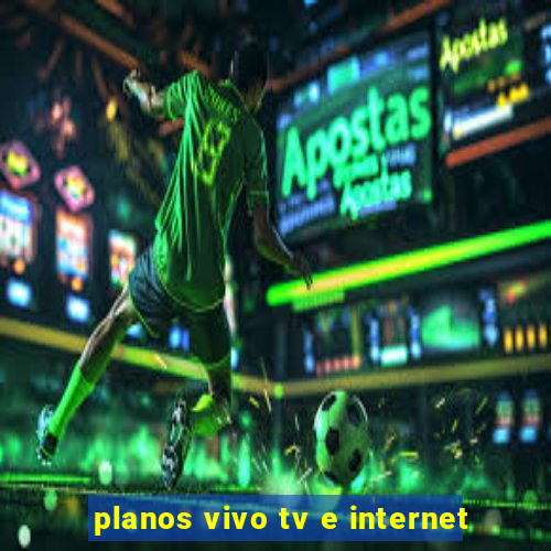 planos vivo tv e internet