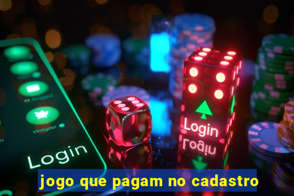 jogo que pagam no cadastro