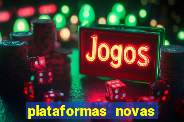 plataformas novas do tigrinho