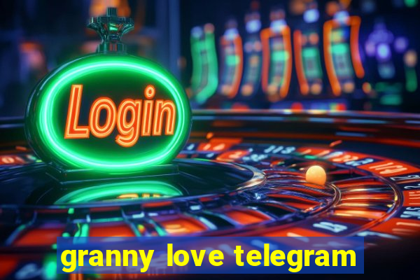 granny love telegram