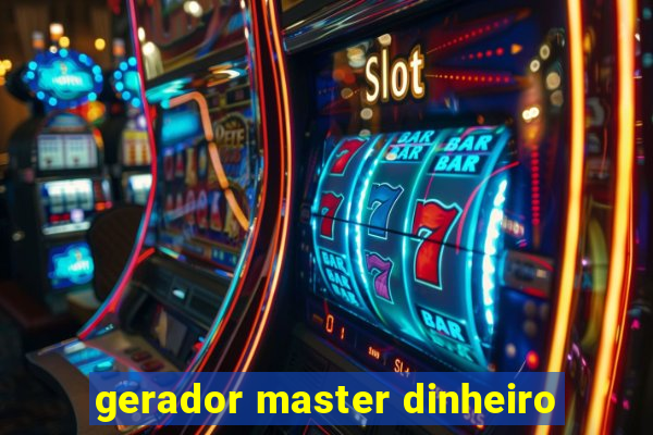 gerador master dinheiro