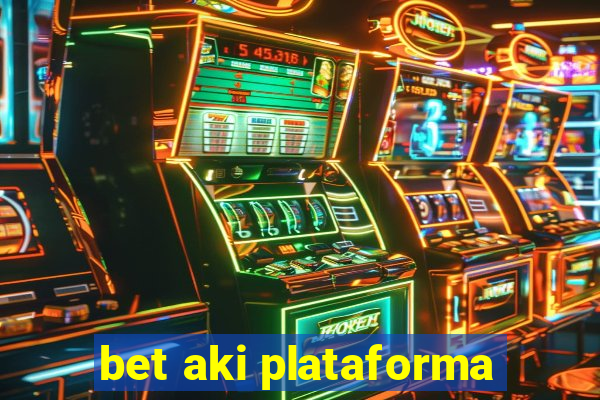 bet aki plataforma