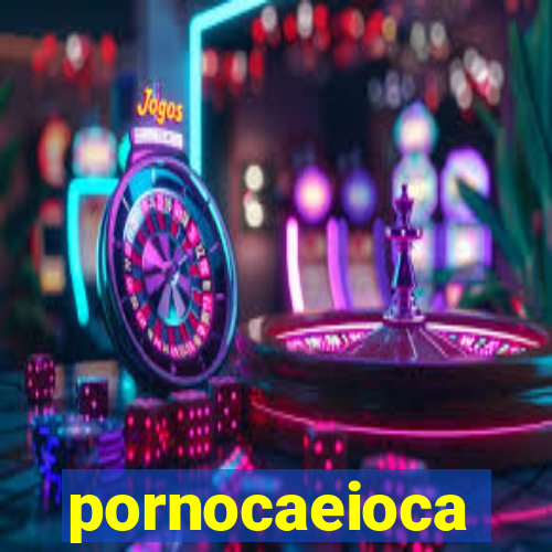 pornocaeioca