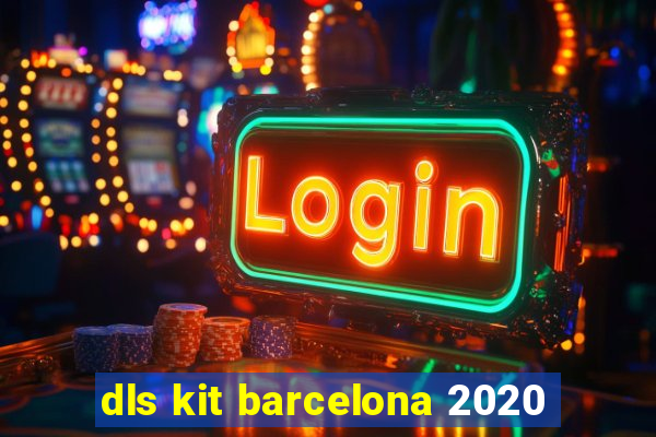 dls kit barcelona 2020