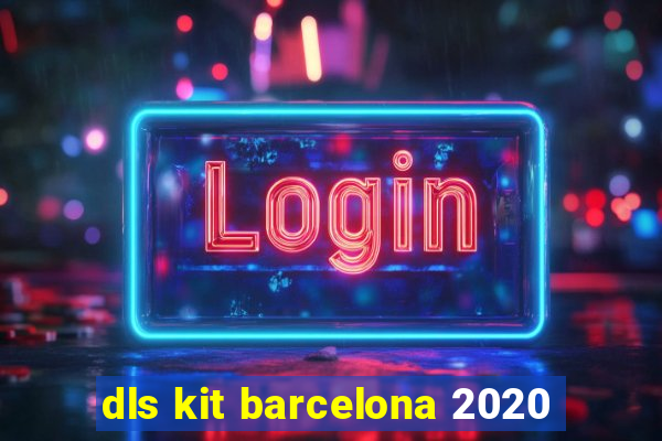 dls kit barcelona 2020