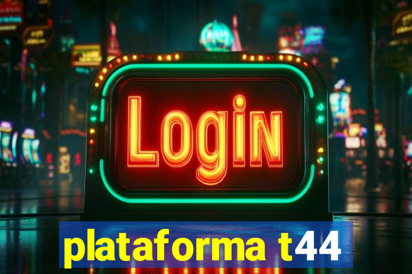 plataforma t44