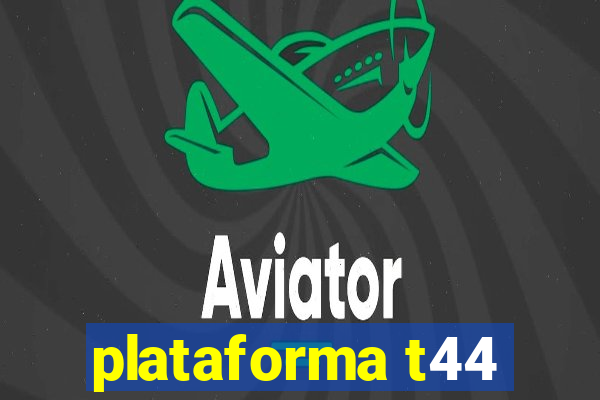 plataforma t44