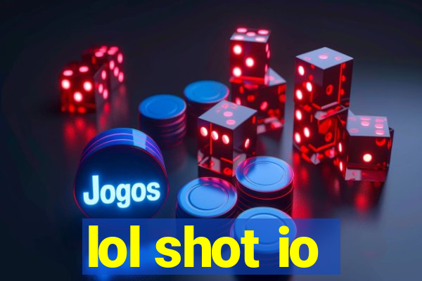 lol shot io