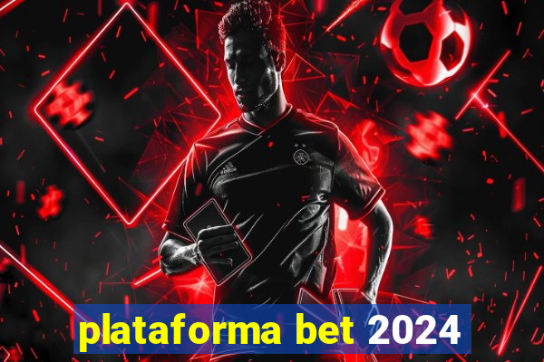 plataforma bet 2024