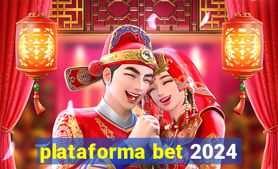 plataforma bet 2024