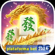 plataforma bet 2024